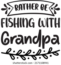 Rather Be Fishing with Grandpa t-shirt design vector file