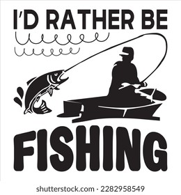 I’d Rather Be Fishing  t-shirt design best selling funny t-shirt design typography creative custom, and t-shirt design.