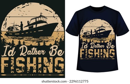 I’D RATHER BE FISHING. fishing t-shirt design 