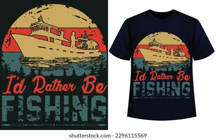 I’D RATHER BE FISHING. fishing t-shirt design 