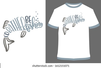 Rather be fishing - typography t-shirt vector design illustration, it can use for label, logo, sign, sticker for printing for the family t-shirt.
