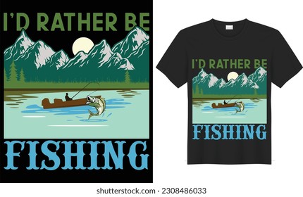 
I’d Rather be fishing - Unique fishing t-shirt design, fishing vector, logo, vector