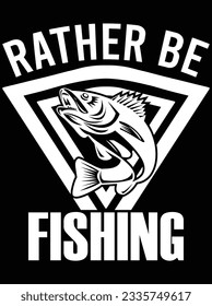 Rather be fishing vector art design, eps file. design file for t-shirt. SVG, EPS cuttable design file