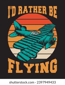 I’d Rather Be Flying T-shirt Design Vector Design Tshirt Design Airplanes Vector Design