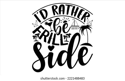 I’d rather be frill side - Summer T shirt Design, Hand drawn vintage illustration with hand-lettering and decoration elements, Cut Files for Cricut Svg, Digital Download