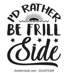 I’d Rather Be Frill Side T-shirt Design Vector File.