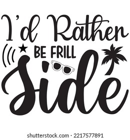 I’d Rather Be Frill Side T-shirt Design Vector File.