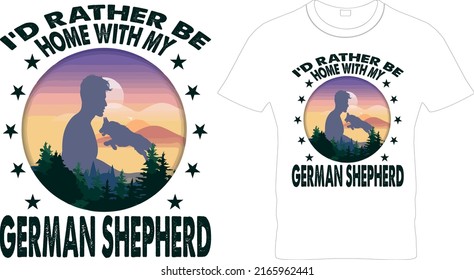  I’d Rather Be Home With My German Shepherd –German Shepherd T Shirt Design, German Shepherd Mom Shirt, Dog Mom T Shirt, Dog Mom Shirt, Gifts for Dog Lovers, German Shepherd Dad Tee.