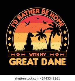 I’d rather be home with my Great Dane T shirt,