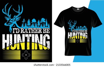 I’d rather be hunting tee template