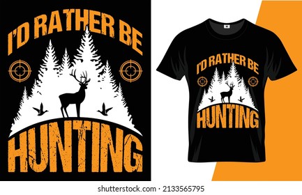 I’d rather be hunting t-shirt template