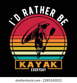 I’d Rather Be Kayak Everyday T-Shirt Design. Kayak T-Shirt Design