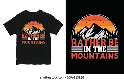 Rather in be  the Mountains - Adventure T-shirt Design