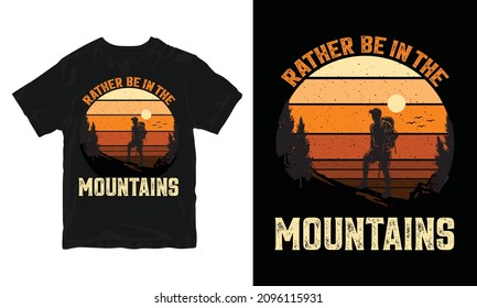 Rather in be  the Mountains - Adventure T-shirt Design