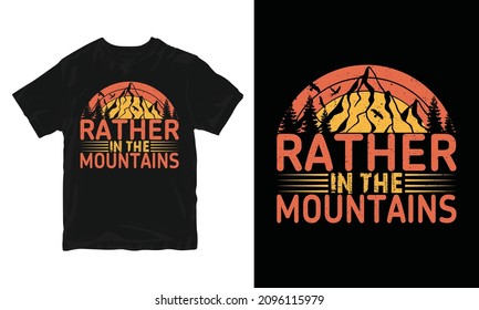 Rather in be  the Mountains - Adventure T-shirt Design