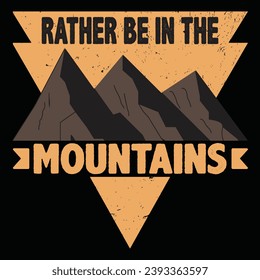 Rather be in the mountains t-shirt 