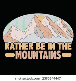 Rather be in the mountains t-shirt design