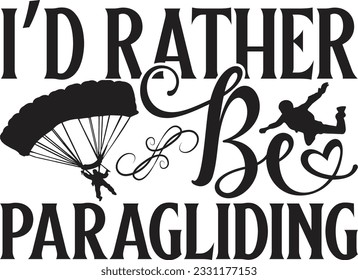  I’d rather be paragliding - Lettering design for greeting banners, Mouse Pads, Prints, Cards and Posters, Mugs, Notebooks, Floor Pillows and T-shirt prints design.
