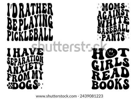 I’d Rather Be Playing Pickleball, Moms Against White Baseball Pants, I Have Separation Anxiety from My Dogs, Hot Girls Read Books retro T-shirt