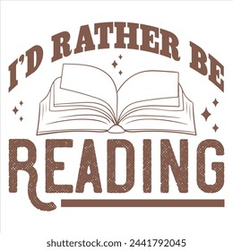 I’D RATHER BE READING  BOOK T-SHIRT DESIGN