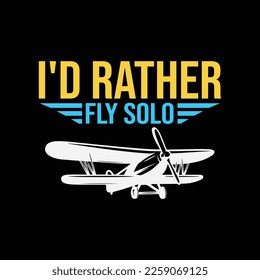 I Rather Fly Solo funny gifts t-shirt design