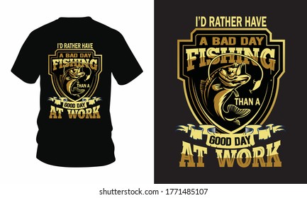 I’d rather have a bad day fishing than a good day at work - Fishing t-shirt design, vintage t-shirt vector, fishing vector.