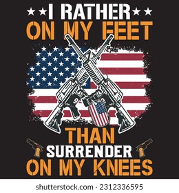 I rather on my feet than surrender on my knees