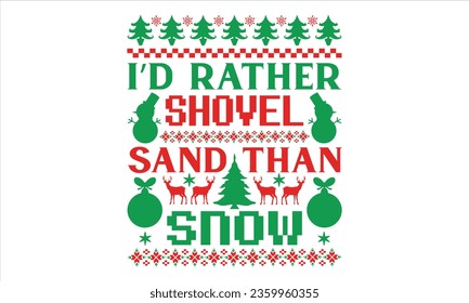 I’d rather shovel sand than snow - Christmas t shirts design, Hand drawn lettering phrase, Isolated on Black background, For the design of postcards, Cutting Cricut and Silhouette, EPS 10