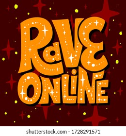 Rave Online lettering. People activity popular during coronavirus quarantine. Phrase for COVID-19 spread prevention. Template for banner, card, poster, t-shirt, social media hashtag, web design