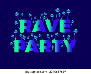 Rave party text with mushrooms growing from letters. Green blue gradient text and mushrooms. Rave psychedelic, acid trip. Design for posters, banners and promotional items. Vector illustration