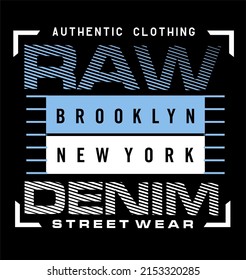 Raw Denim with brooklyn new york city typography tee shirt design graphic print