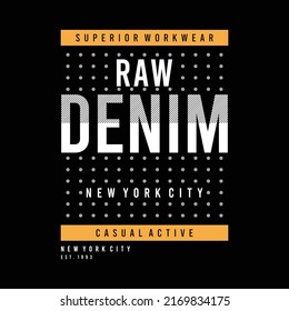 Raw denim design typography, design for t shirt, sticker, wall muralls, ready to print vector illustration