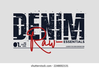 Raw denim, essentials, modern and stylish typography slogan. Colorful abstract design vector illustration for print tee shirt, apparels, background, typography, poster and more.