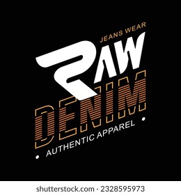 Raw denim graphic typography t shirt and poster, vector illustration