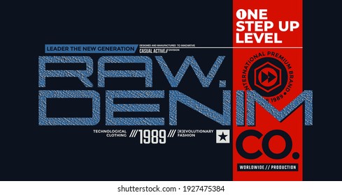 Raw denim, modern and stylish typography slogan. Abstract design with the denim style. Vector print tee shirt, typography, poster. Global swatches.