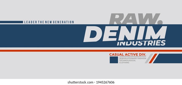 Raw denim, modern and stylish typography slogan. Abstract design with the lines style. Vector print tee shirt, typography, poster. Global swatches.