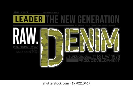 Raw denim, modern and stylish typography slogan. Abstract design with denim and lines style. Vector illustration for print tee shirt, typography, poster. Global swatches.