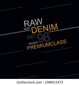 raw denim slogan tee graphic typography for print t shirt,illustration,stock vector,art,new style,etc.
