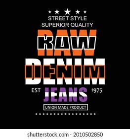 raw denim slogan tee graphic typography for print t shirt illustration stock vector art.