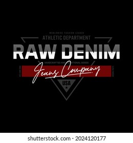 Raw denim, vintage style typography slogan. Abstract design vector illustration for print tee shirt and more uses.
