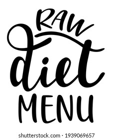 Raw Diet Menu handwritten lettering vector emblem icon. Healthy lifestyle phrases and icons for cards, banners, posters, mug, aprones, scrapbooking, pillow case and clothes design. 