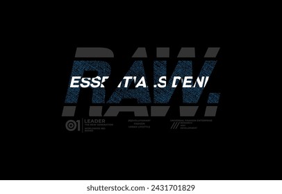 Raw, essentials denim, modern and stylish motivational quotes typography slogan. Abstract design illustration vector for print tee shirt, typography, background, banner, poster and other uses. 