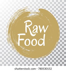 Raw food diet label, painted emblem for fresh food packaging, round logo, circle stamp vector illustration. Brown food sticker on transparent, vegan raw diet icon clip art graphic design.