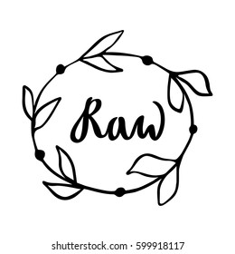 Raw hand drawn logo, label with floral frame. Vector illustration eps 10 for food and drink, restaurants, menu, bio markets and organic products. Brush lettering, calligraphy. Isolated