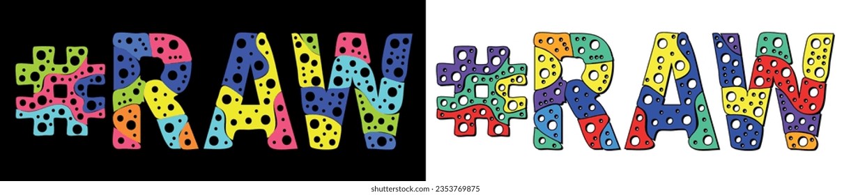 RAW Hashtag. Multicolored bright cartoons curves isolated letters, with round holes like bubbles. Trendy popular Hashtag #RAW for web resources, File Format, typography banner, t-shirts.