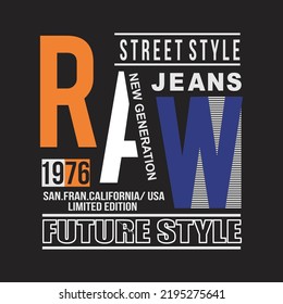 raw street jean design typography vector illustration for print