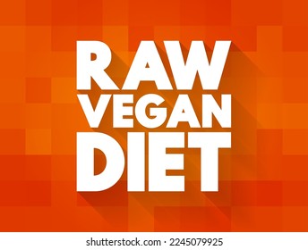 Raw Vegan Diet - subtype of the regular vegan diet, text concept for presentations and reports