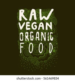 Raw Vegan Organic Food. Hand drawn sign, label, badge with awesome zen inspired doodle background in vector