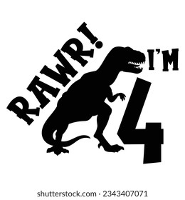 Rawr I'm 4 SVG,Dinosaur Party, Dino, 4th Birthday, Fourth, T Rex svg