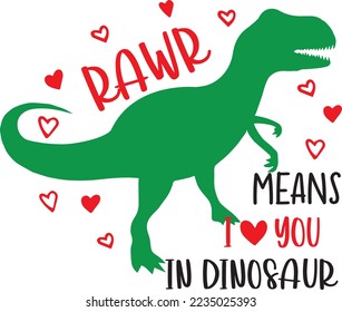 Rawr Means I Love You in Dinosaur, Heart, Valentines Day, Love, Be Mine, Holiday, Vector Illustration File svg